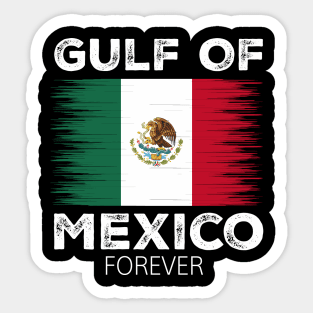 Gulf Of Mexico Forever Mexican Flag for Men Women Sticker